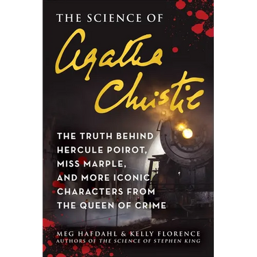 The Science of Agatha Christie: The Truth Behind Hercule Poirot, Miss Marple, and More Iconic Characters from the Queen of Crime