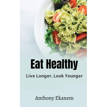 Eat Healthy: Live Longer, Look Younger
