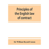 Principles of the English law of contract and of agency in its relation to contract