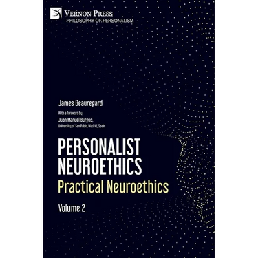 Personalist Neuroethics: Practical Neuroethics. Volume 2