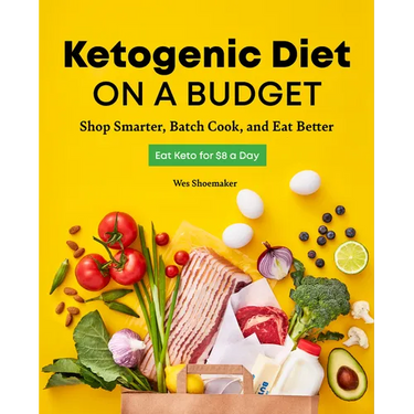 Ketogenic Diet on a Budget: Shop Smarter, Batch Cook, and Eat Better