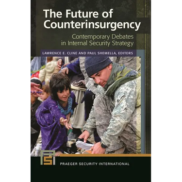 The Future of Counterinsurgency: Contemporary Debates in Internal Security Strategy