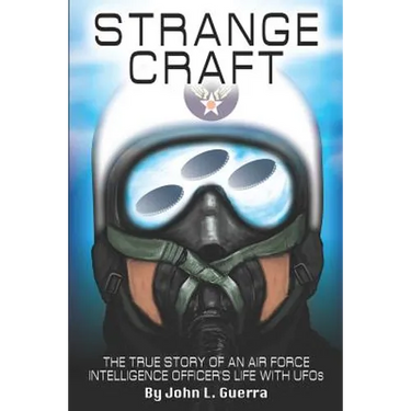 Strange Craft: The True Story of An Air Force Intelligence Officer's Life with UFOs