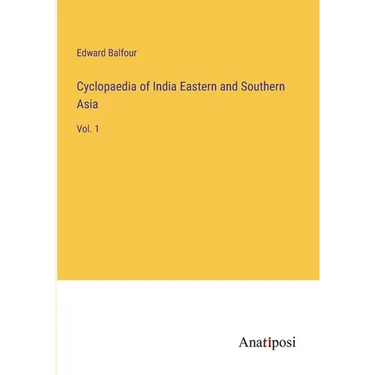 Cyclopaedia of India Eastern and Southern Asia: Vol. 1