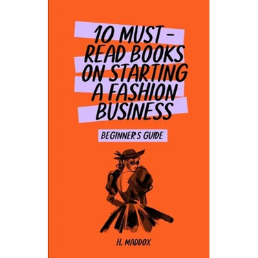 10 Must-Read Books on Starting a Fashion Business: Beginner's Guide