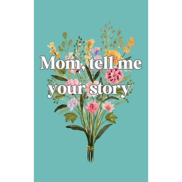 Mom, tell me your story