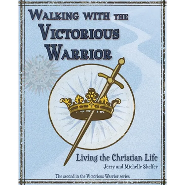 Walking with the Victorious Warrior: Living the Christian Life