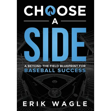 Choose a Side: A Beyond the Field Blueprint for Baseball Success