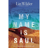 My Name Is Saul: A Novel of the Ancient World