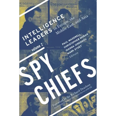 Spy Chiefs: Volume 2: Intelligence Leaders in Europe, the Middle East, and Asia