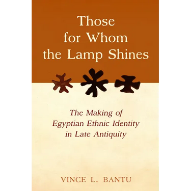 Those for Whom the Lamp Shines: The Making of Egyptian Ethnic Identity in Late Antiquity