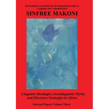 Linguistic Ideologies, Sociolinguistic Myths and Discourse Strategies in Africa