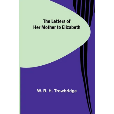 The Letters of Her Mother to Elizabeth