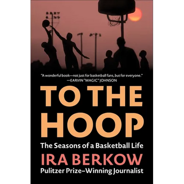 To the Hoop: The Seasons of a Basketball Life