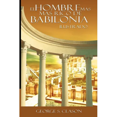 El Hombre Mas Rico de Babilionia - Ilustrado