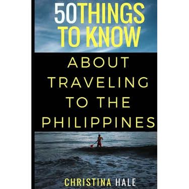 50 Things to Know About Traveling to the Philippines: Manila and Beyond