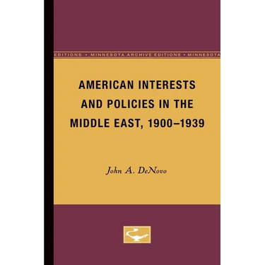 American Interests and Policies in the Middle East, 1900-1939