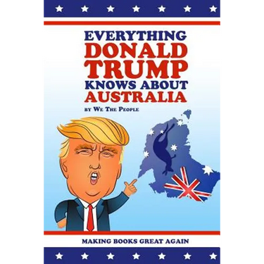 Everything Donald Trump Knows About Australia