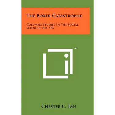 The Boxer Catastrophe: Columbia Studies in the Social Sciences, No. 583