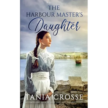 THE HARBOUR MASTER'S DAUGHTER a compelling saga of love, loss and self-discovery