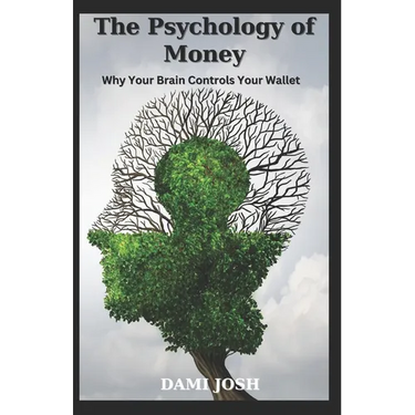 The Psychology of Money: Why Your Brain Controls Your Wallet