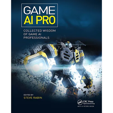 Game AI Pro: Collected Wisdom of Game AI Professionals