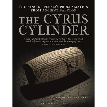 The Cyrus Cylinder: The Great Persian Edict from Babylon