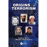 Origins of Terrorism: The Rise of the World's Most Formidable Terrorist Groups