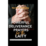 Powerful Deliverance Prayers for the Laity: Empowering Individuals to Overcome Spiritual Obstacles