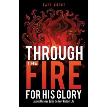 Through the Fire for His Glory