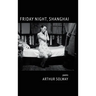 Friday Night, Shanghai