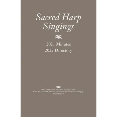 Sacred Harp Singings: 2021 Minutes and 2022 Directory