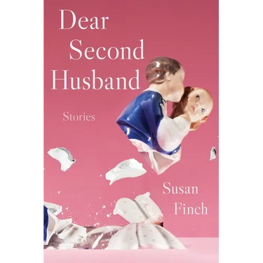 Dear Second Husband: Stories