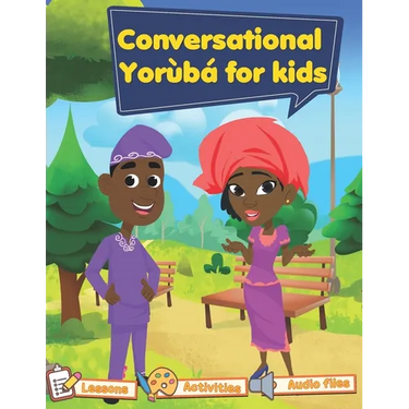 Conversational Yoruba for kids: Yoruba102
