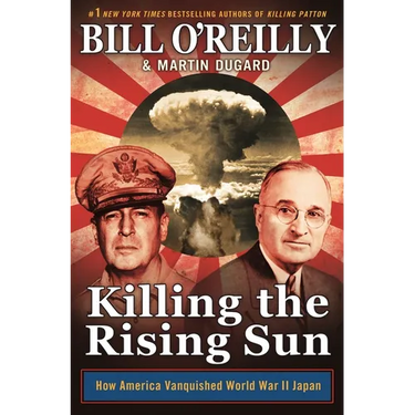 Killing the Rising Sun: How America Vanquished World War II Japan