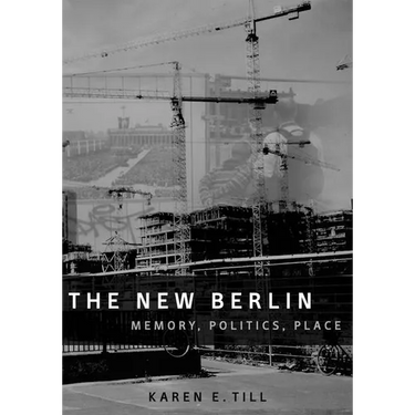 The New Berlin: Memory, Politics, Place