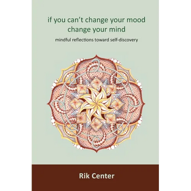 if you can't change your mood, change your mind: mindful reflections toward self-discovery