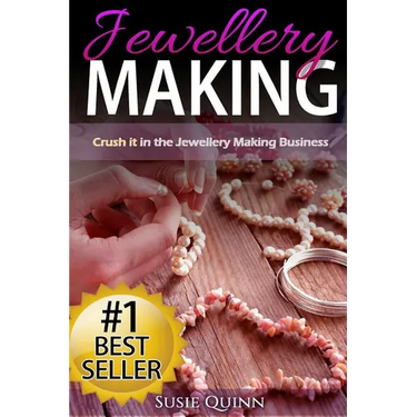 Jewellery Making: Crush it in the Jewellery Making Business (Make Huge Profits by Designing Exquisite Beautiful Jewellery Right In Your Own Home)