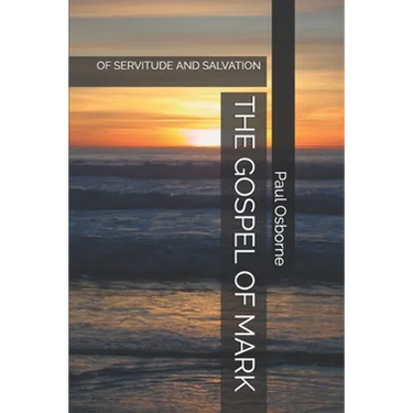 The Gospel of Mark: Of Servitude and Salvation