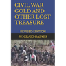 Civil War Gold and Other Lost Treasure: Revised Edition