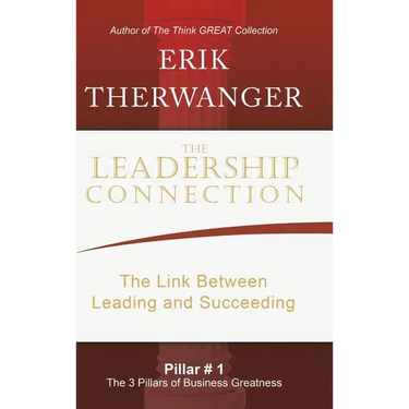 The Leadership Connection: The Link Between Leading and Succeeding