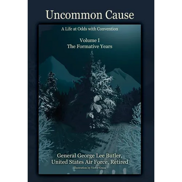 Uncommon Cause - Volume I: A Life at Odds with Convention - The Formative Years