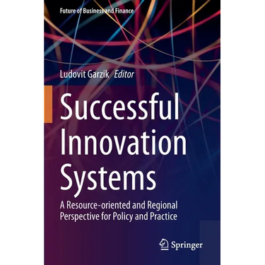 Successful Innovation Systems: A Resource-Oriented and Regional Perspective for Policy and Practice