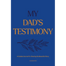 My Dad's Testimony (Hc): A Guided Journal for Sharing His Beautiful Story