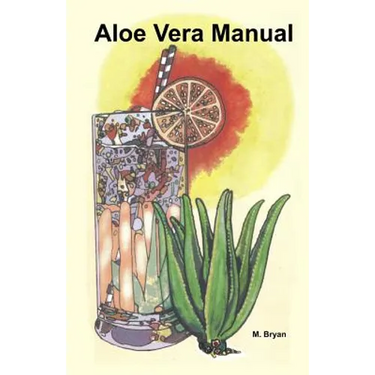 Aloe Vera Manual: All You Need to Know about Aloe Vera