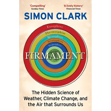 Firmament: The Hidden Science of Weather, Climate Change and the Air That Surrounds Us