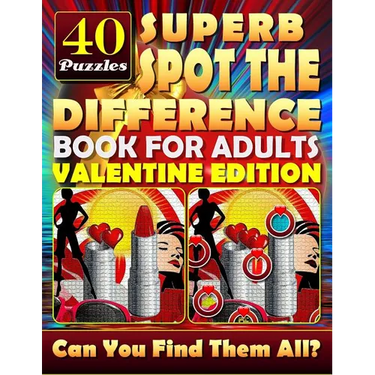 Superb Spot the Difference Book for Adults: Valentine Edition. 40 Puzzles: The perfect gift for Valentine's Day or any other day. Can you spot all the