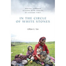 In the Circle of White Stones: Moving Through Seasons with Nomads of Eastern Tibet