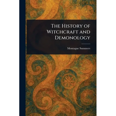 The History of Witchcraft and Demonology