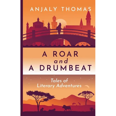 A Roar and A Drumbeat: Tales of Literary Adventures